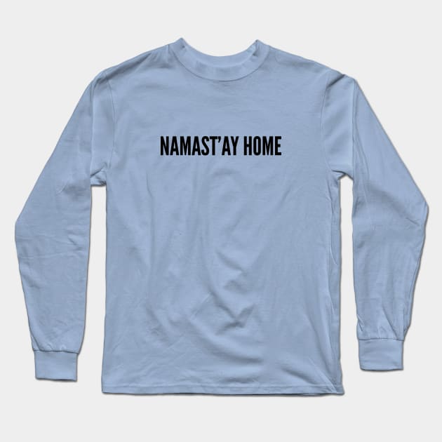 Lazy Cute - Namastay Home - Funny Yoga Fitness Joke Statement Humor Long Sleeve T-Shirt by sillyslogans